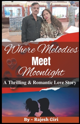 Where Melodies Meet Moonlight: A Thrilling & Romantic Love Story - Giri, Rajesh