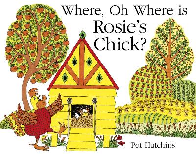 Where, Oh Where, is Rosie's Chick? - Hutchins, Pat