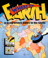 Where on Earth: A Geografunny Guide to the Globe