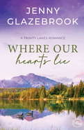Where Our Hearts Lie: A Trinity Lakes Romance