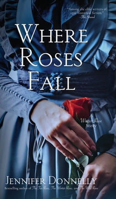 Where Roses Fall (A Winter Rose Story) - Donnelly, Jennifer