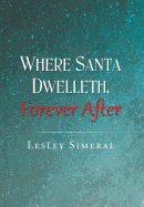 Where Santa Dwelleth, Forever After