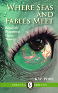 Where Seas and Fables Meet: Parables, Fragments, Lines, Thought Volume 111