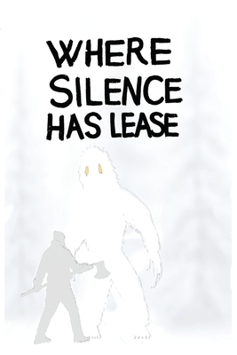 Where Silence Has Lease: A Tabletop Roleplaying Game of Frontier Survival - Kimball, Tyler