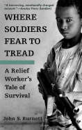 Where Soldiers Fear to Tread: A Relief Worker's Tale of Survival