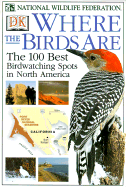 Where the Birds Are - National Wildlife Federation, and DK Publishing