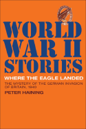 Where the Eagle Landed: The Mystery of the German Invasion of Britain, 1940