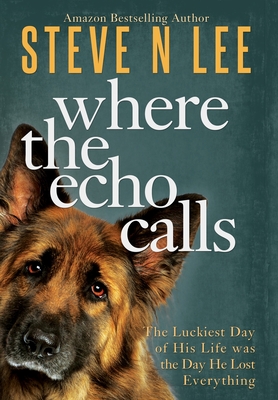 Where the Echo Calls: A Heartwarming Dog Book - Lee, Steve N