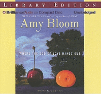 Where the God of Love Hangs Out - Bloom, Amy, and Ericksen, Susan (Read by)