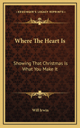 Where the Heart Is; Showing That Christmas Is What You Make It