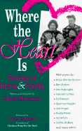 Where the Heart is: Stories of Home and Family