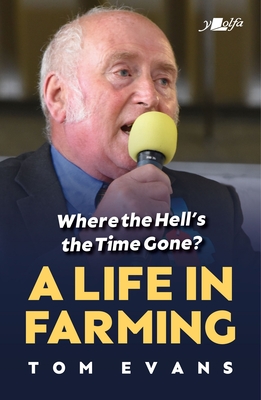 Where the Hell's the Time Gone?: A Life in Farming - Evans, Tom