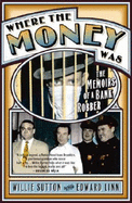 Where the Money Was: The Memoirs of a Bank Robber