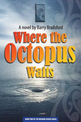 Where the Octopus Waits - Brailsford Mbe, Barry James