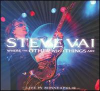 Where the Other Wild Things Are: Live in Minneapolis - Steve Vai