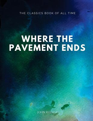 Where the Pavement Ends - Russell, John