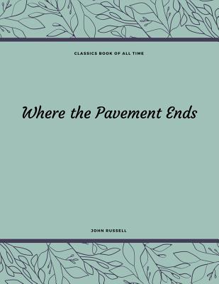 Where the Pavement Ends - Russell, John