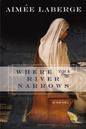 Where the River Narrows - LaBerge, Aimee