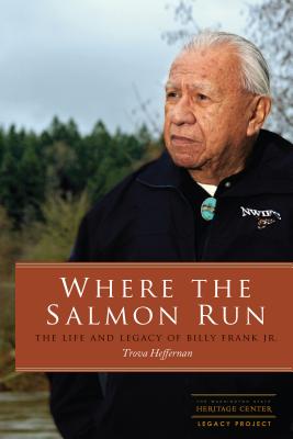 Where the Salmon Run: The Life and Legacy of Billy Frank Jr. - Heffernan, Trova