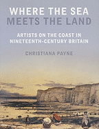 Where the Sea Meets the Land: Artists on the Coast in Nineteenth-Century Britain
