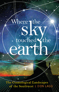Where the Sky Touched the Earth: The Cosmological Landscapes of the Southwest