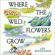 Where the Wildflowers Grow: Longlisted for the Wainwright Prize