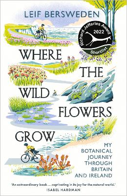 Where the Wildflowers Grow: Longlisted for the Wainwright Prize - Bersweden, Leif