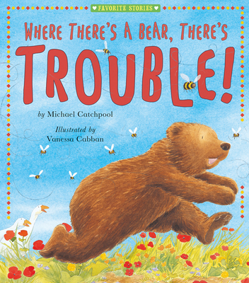 Where There's a Bear, There's Trouble! - Catchpool, Michael