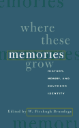 Where These Memories Grow: History, Memory, and Southern Identity