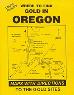Where to Find Gold in Oregon - Toole, Delos