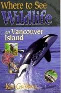 Where to See Wildlife on Vancouver Island - Goldberg, Kim