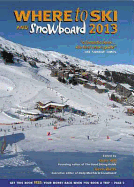 Where to Ski and Snowboard 2013