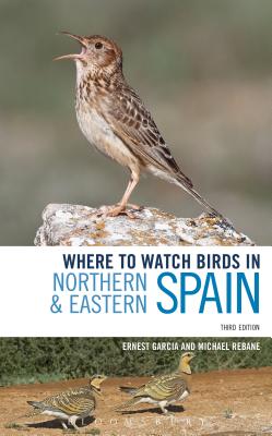Where to Watch Birds in Northern and Eastern Spain - Garcia, Ernest, and Rebane, Michael