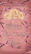 Where Traitors Fall: An Epic Dark Fantasy Sequel