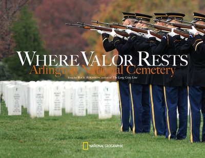 Where Valor Rests: Arlington National Cemetery - Atkinson, Rick