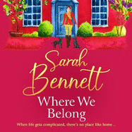 Where We Belong: The start of a heartwarming, romantic series from Sarah Bennett