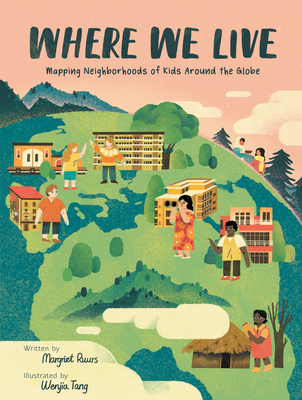 Where We Live: Mapping Neighborhoods of Kids Around the Globe - Ruurs, Margriet