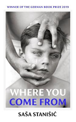 Where You Come From: Winner of the German Book Prize - Stanisic, Sasa, and Searls, Damion (Translated by)