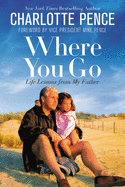 Where You Go: Life Lessons from My Father