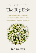 Whereafter: The Surprisingly Complex Problem of Disposing of the Bodies of a Billion Boomers