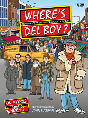 Where's Del Boy? - Sullivan, Jim, and Clark, Steve, and Jones, Mike