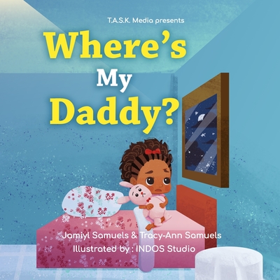 Where's My Daddy? - Samuels, Tracy-Ann, and Samuels, Jamiyl