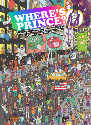 Where's Prince?: Search for Prince in 1999, Purple Rain, Paisley Park and More - Coughlan, Aisling (Text by)