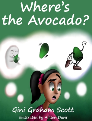 Where's the Avocado? - Scott, Gini Graham