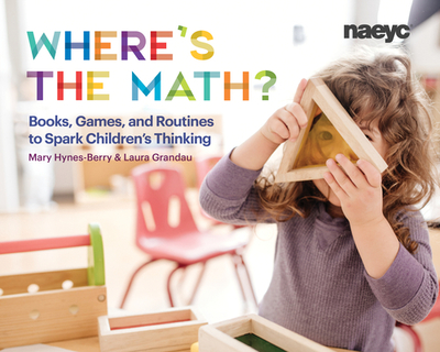 Where's the Math?: Books, Games, and Routines to Spark Children's Thinking - Hynes-Berry, Mary, and Grandau, Laura