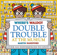 Where's Waldo? Double Trouble at the Museum: The Ultimate Spot-The-Difference Book!: (A Compare-And-Find Activity Book with Over 500 Changes to Identify - A Perfect Gift & Travel Companion for All Ages)
