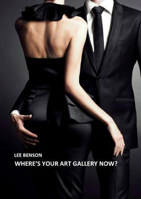 Where's Your Art Gallery Now? - Benson, Lee