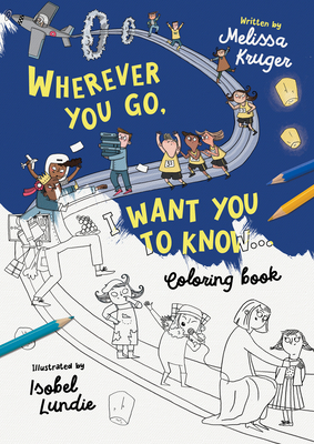 Wherever You Go, I Want You to Know Coloring Book - Kruger, Melissa B