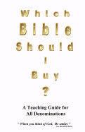 Which Bible Should I Buy ?: "About the Holy Bible" a Teaching Guide for all Denominations