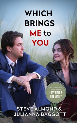 Which Brings Me to You: A Novel in Confessions - Almond, Steve, and Baggott, Julianna